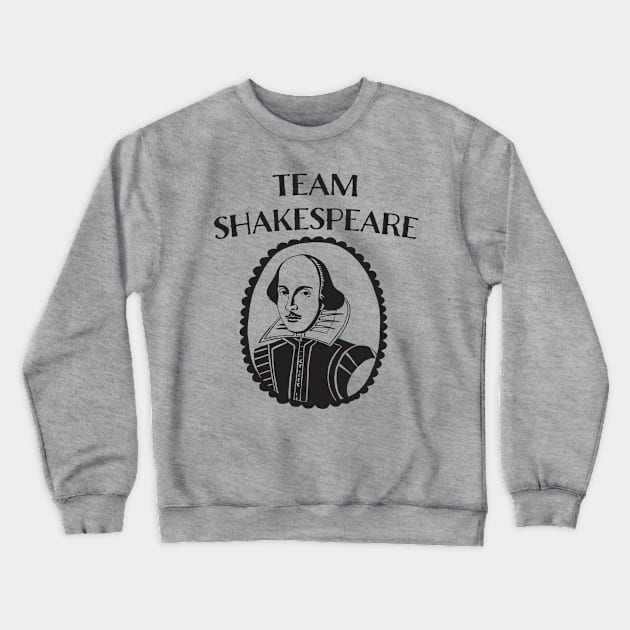 TEAM SHAKESPEARE GIFT FOR THEATRE FAN Crewneck Sweatshirt by YellowDogTees